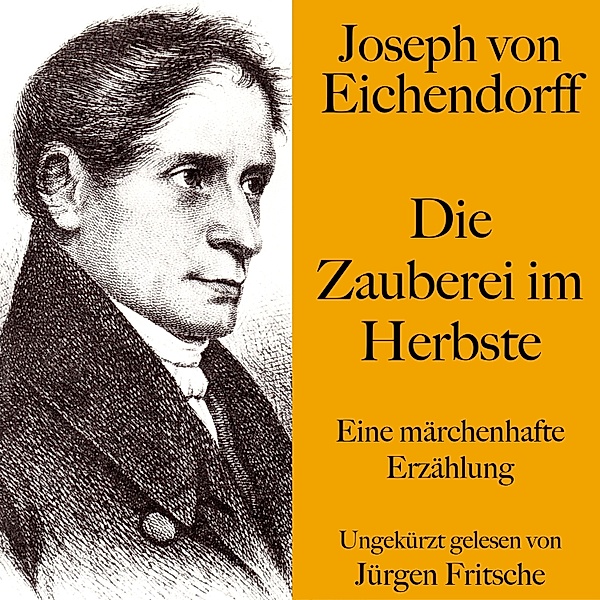 Joseph von Eichendorff: Die Zauberei im Herbste, Josef Freiherr von Eichendorff