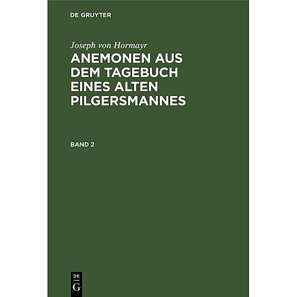 Joseph von Hormayr: Anemonen aus dem Tagebuch eines alten Pilgersmannes. Band 2, Joseph von Hormayr