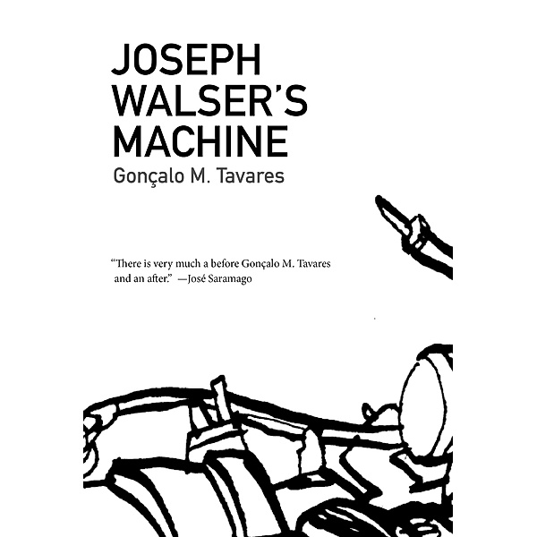 Joseph Walser's Machine / Portuguese Literature, GonÃ§alo M. Tavares