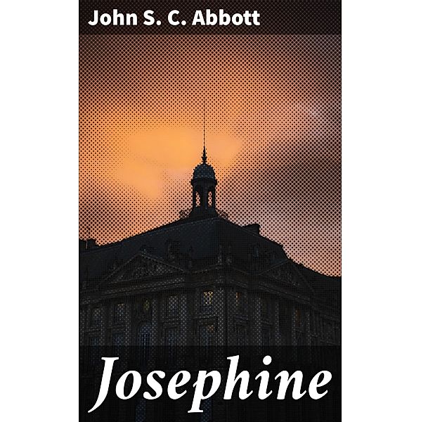 Josephine, John S. C. Abbott