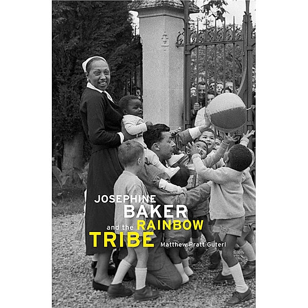 Josephine Baker and the Rainbow Tribe, Matthew Pratt Guterl