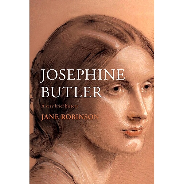 Josephine Butler / Very Brief Histories, Jane Robinson