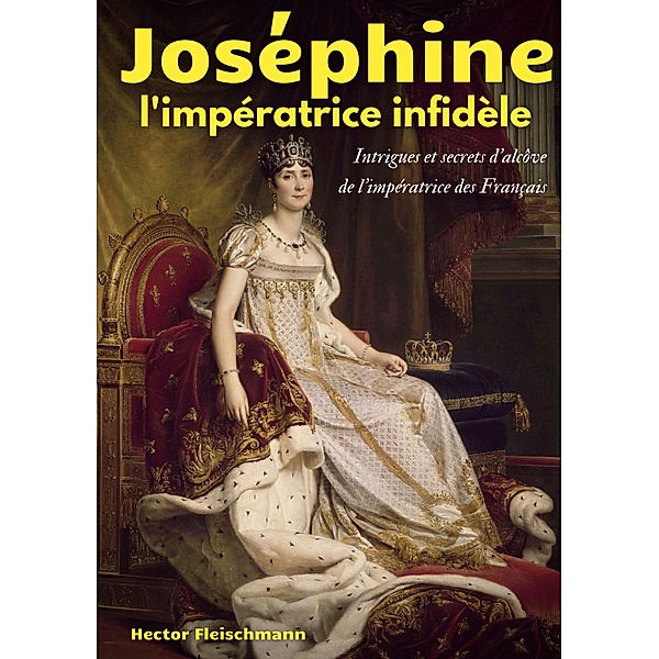 Joséphine, l'impératrice infidèle, Hector Fleischmann