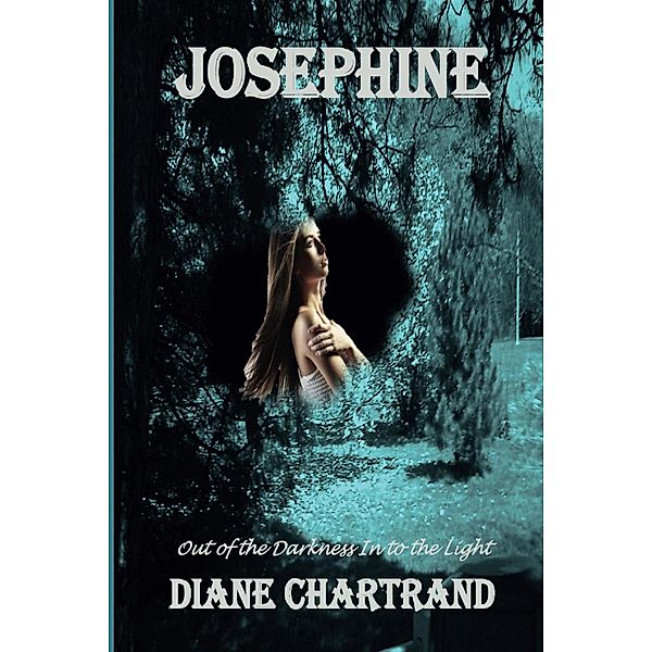 Josephine: Out of the Darkness Into the Light, Diane Chartrand