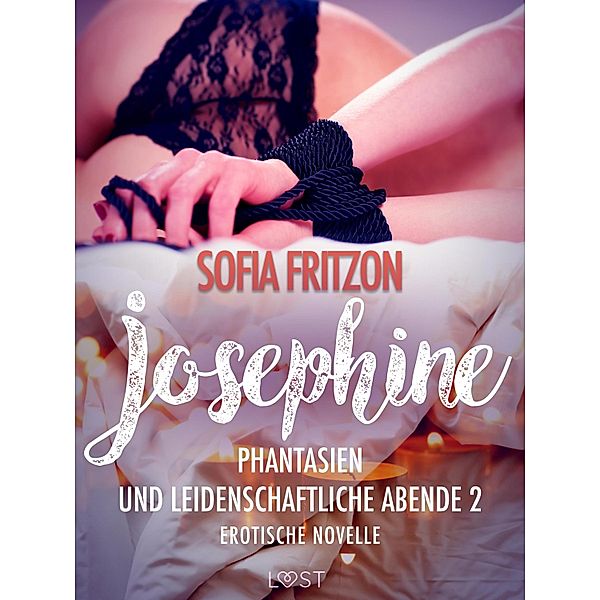 Josephine: Phantasien und leidenschaftliche Abende 2 - Erotische Novelle / LUST, Sofia Fritzson
