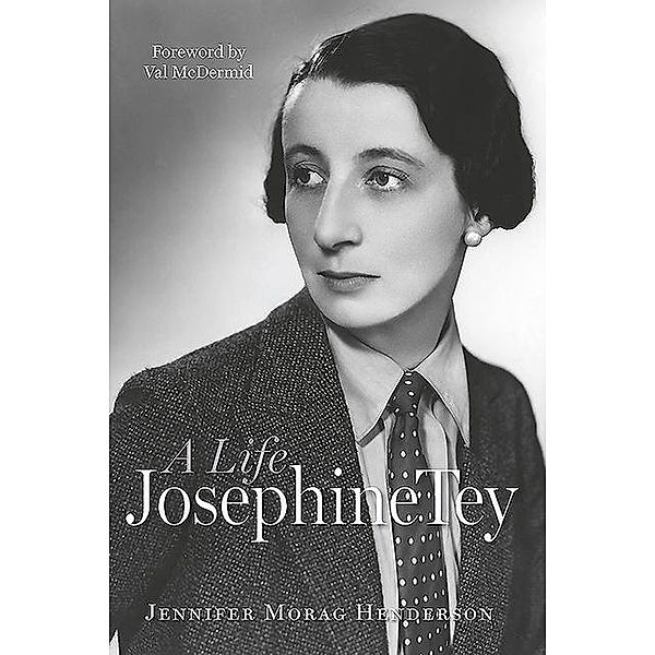 Josephine Tey: A Life, Jennifer Henderson, Jennifer Morag Henderson