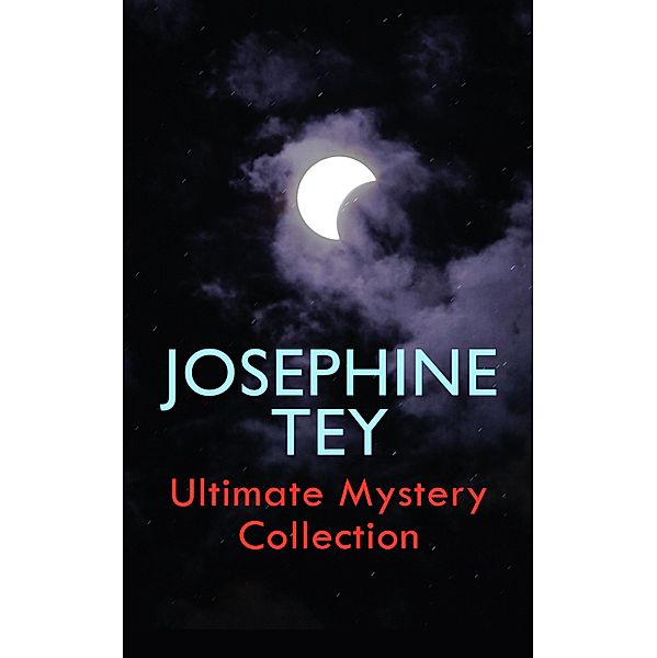 JOSEPHINE TEY - Ultimate Mystery Collection, Josephine Tey