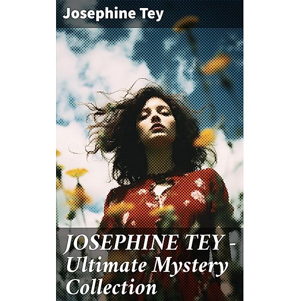 JOSEPHINE TEY - Ultimate Mystery Collection, Josephine Tey