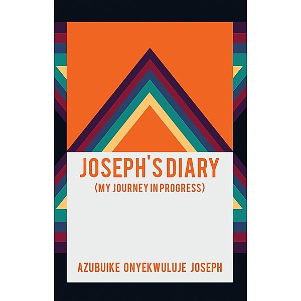 Joseph's Diary, Azubuike Onyekwuluje Joseph