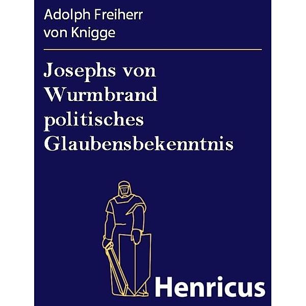 Josephs von Wurmbrand politisches Glaubensbekenntnis, Adolph Freiherr von Knigge