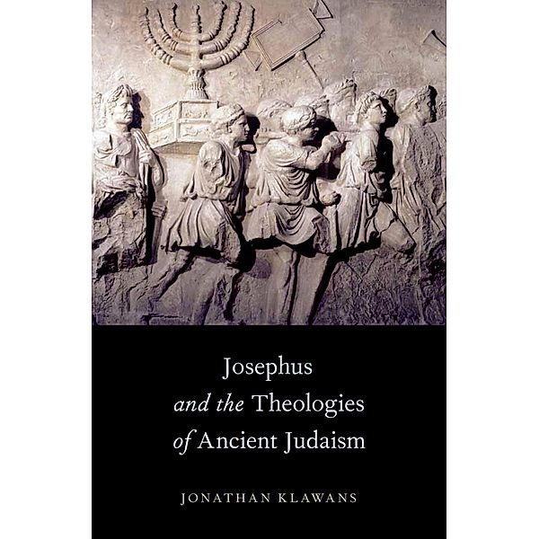 Josephus and the Theologies of Ancient Judaism, Jonathan Klawans