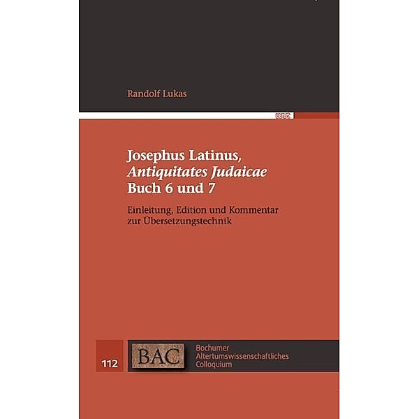 Josephus Latinus, Antiquitates Judaicae Buch 6 und 7, Randolf Lukas, Flavius Josephus