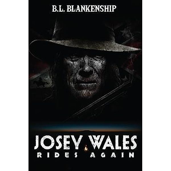Josey Wales Rides Again / B. L. Blankenship, B. L. Blankenship