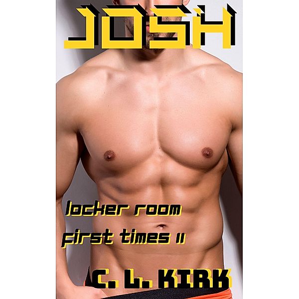Josh: Locker Room First Times II / Locker Room First Times, C. L. Kirk