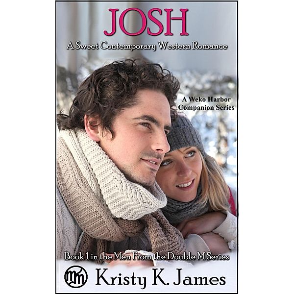 Josh: Men from the Double M (Weko Harbor, #1) / Weko Harbor, Kristy K. James