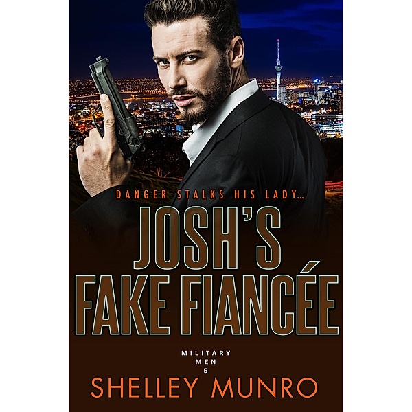 Josh's Fake Fiancée (Military Men, #5) / Military Men, Shelley Munro