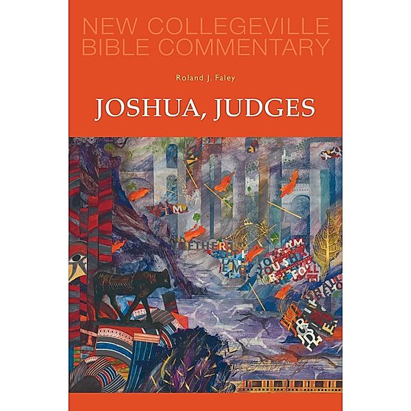 Joshua, Judges / New Collegeville Bible Commentary: Old Testament Bd.7, Roland J. Faley