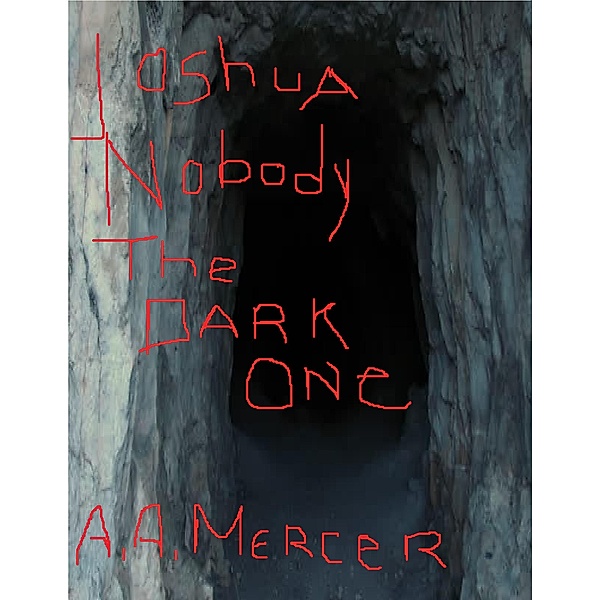 Joshua Nobody Monster Hunter: The Dark One / Joshua Nobody Monster Hunter, A. A. Mercer