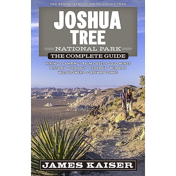 Joshua Tree National Park: The Complete Guide / Color Travel Guide, Kaiser James