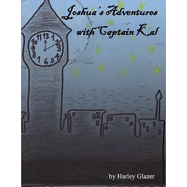 Joshua's Adventures with Captain Kal / eBookIt.com, Harley Glazer
