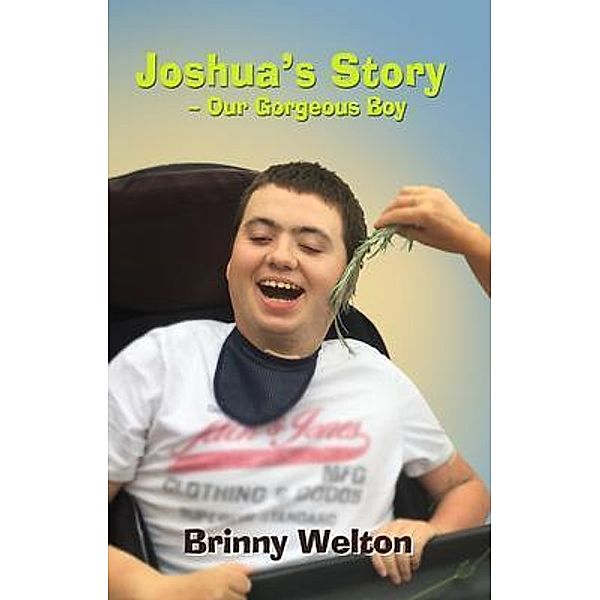 Joshua's Story - Our Gorgeous Boy, Brinny Welton