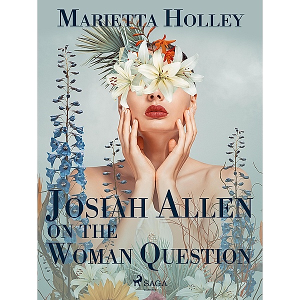 Josiah Allen on the Woman Question, Marietta Holley