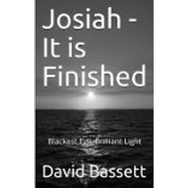 Josiah -- It is Finished / Josiah, David Bassett