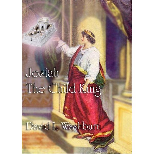 Josiah, the Child King / David Washburn, David Washburn