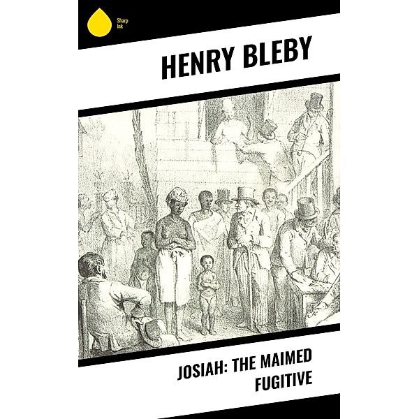 Josiah: The Maimed Fugitive, Henry Bleby