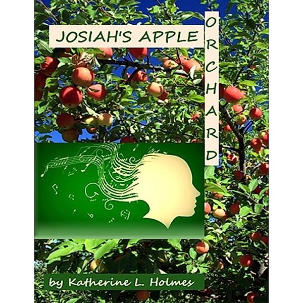 Josiah's Apple Orchard, Katherine L. Holmes