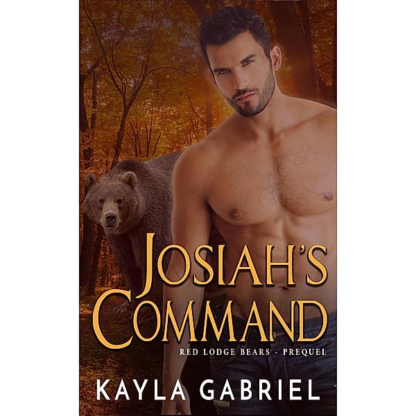 Josiah's Command (Red Lodge Bears) / Red Lodge Bears, Kayla Gabriel