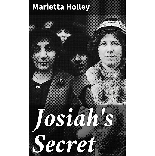 Josiah's Secret, Marietta Holley