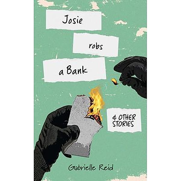 Josie Robs a Bank (and other stories), Gabrielle Reid