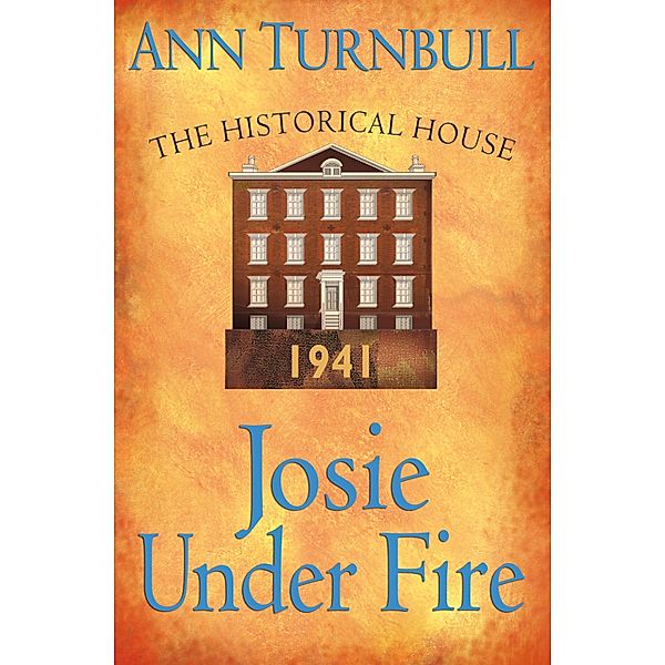 Josie Under Fire: The Historical House / The Historical House Bd.5, Ann Turnbull