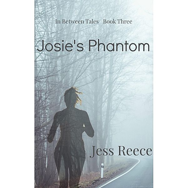 Josie's Phantom (In Between Tales, #3) / In Between Tales, Jess Reece