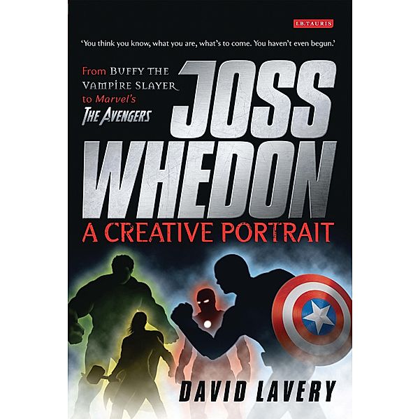 Joss Whedon, A Creative Portrait, David Lavery