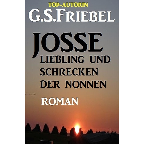 Josse, Liebling und Schrecken der Nonnen, G. S. Friebel