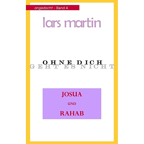 Josua und Rahab / angedacht Bd.4, Lars Martin