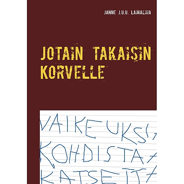 Jotain takaisin Korvelle, Janne J. U. U. Lainaliha