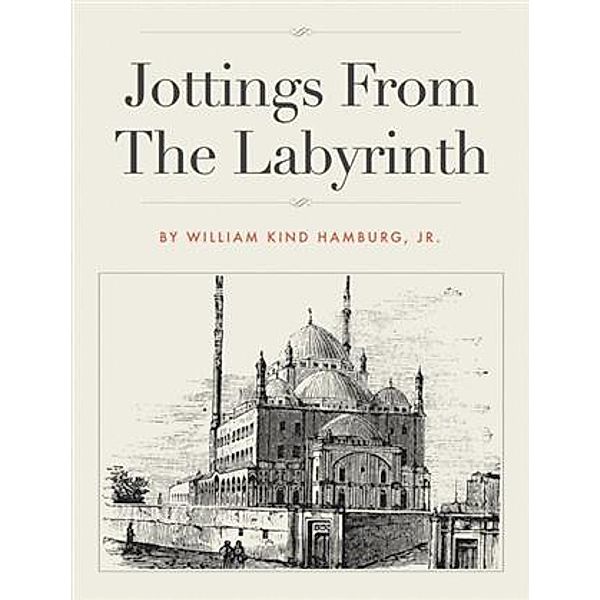 Jottings From The Labyrinth, Jr William Kind Hamburg