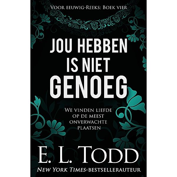 Jou hebben is niet genoeg (Voor eeuwig, #4) / Voor eeuwig, E. L. Todd