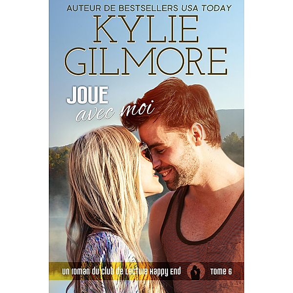 Joue avec moi (Club de Lecture Happy End, t.6) / Club de Lecture Happy End, Kylie Gilmore