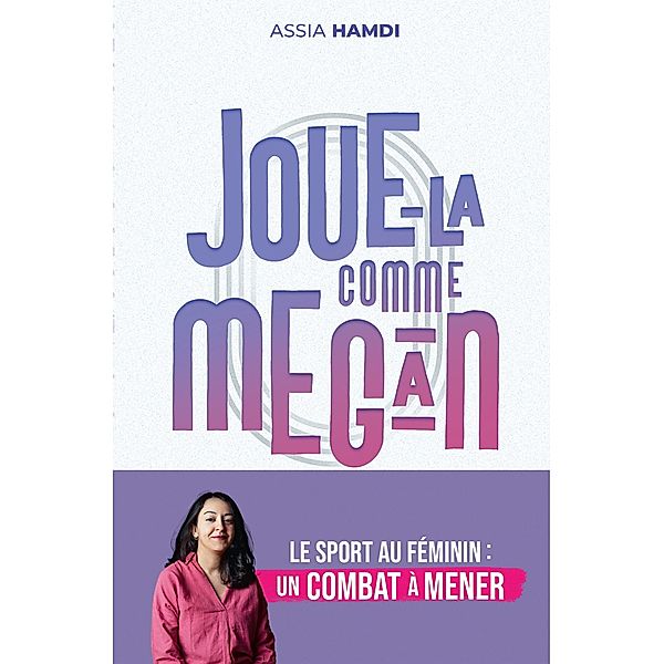 Joue-la comme Megan / Documents - Essais, Assia Hamdi