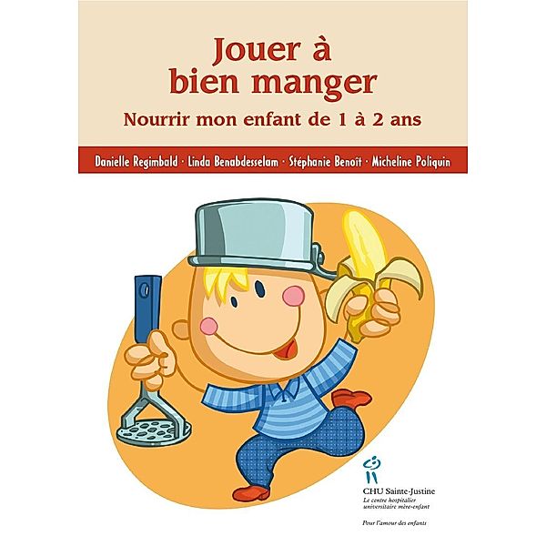 Jouer a bien manger / Editions du CHU Sainte-Justine, Collectif Collectif