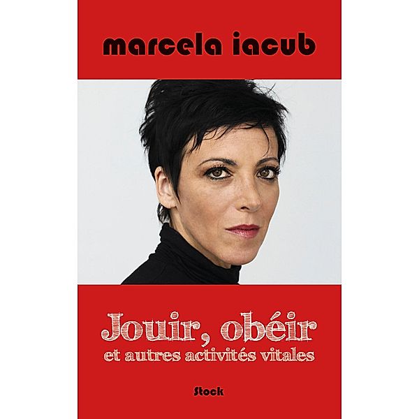 Jouir, obéir et autres activités vitales / Essais - Documents, Marcela Iacub