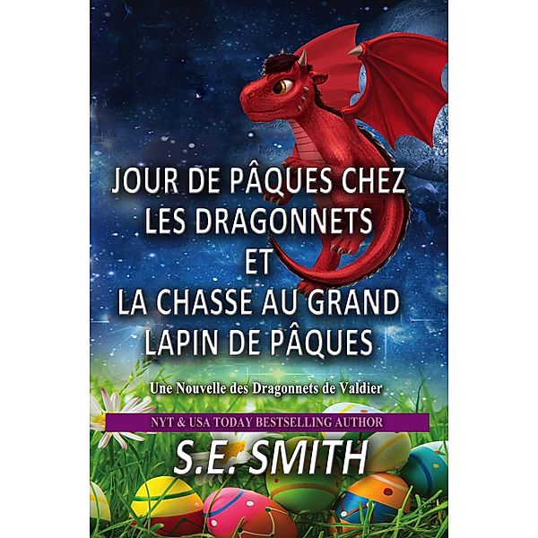 Jour de Pâques chez les Dragonnets et La Chasse au Grand Lapin de Pâques (Les Dragonnets de Valdier, #1) / Les Dragonnets de Valdier, S. E. Smith