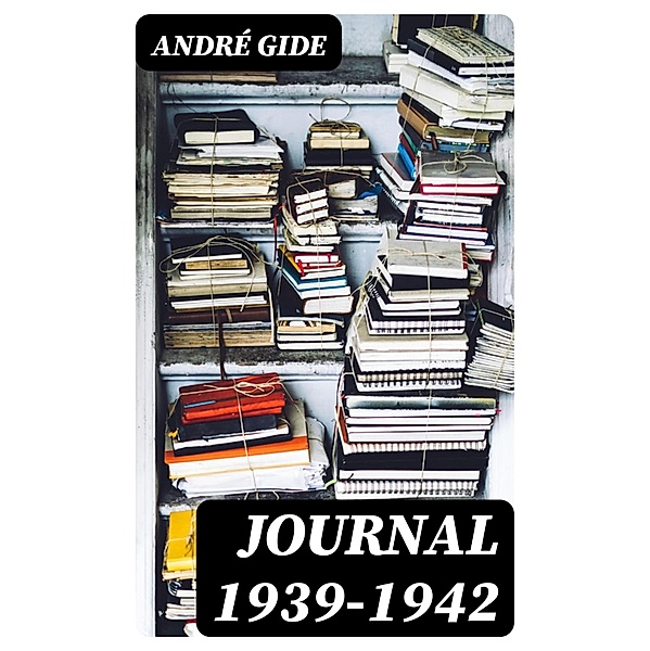 Journal 1939-1942, André Gide