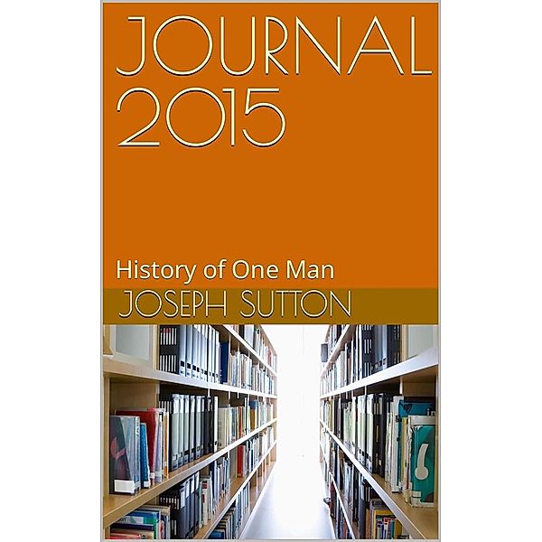 Journal 2015: History of One Man, Joseph Sutton
