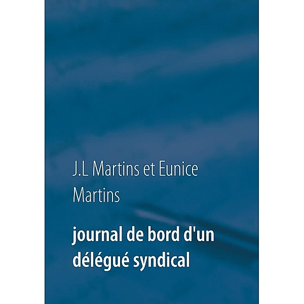 Journal de bord d'un délégué syndical, J. L Martins, Eunice Martins