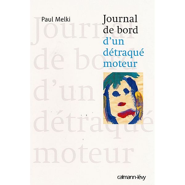 Journal de bord d'un détraqué moteur / Littérature Française, Paul Melki